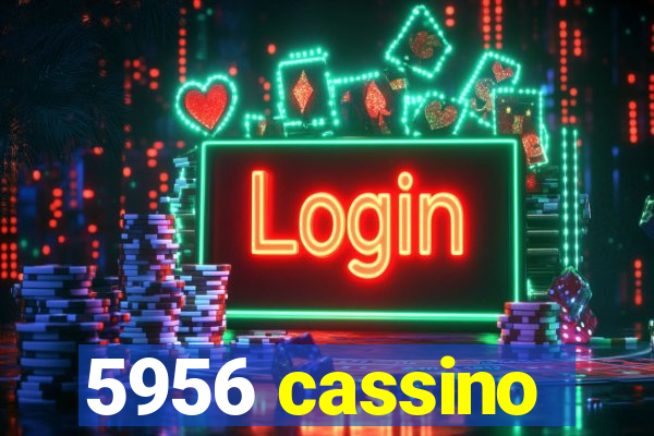 5956 cassino